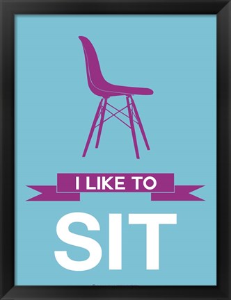 Framed I Like to Sit 3 Print