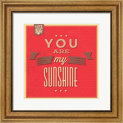 Framed You Are My Sunshine Print