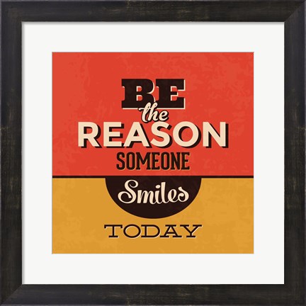 Framed Be The Reason Someone Smiles Today Print