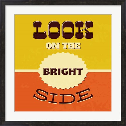 Framed Look On The Bright Side Print