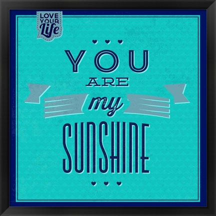 Framed You Are My Sunshine 1 Print