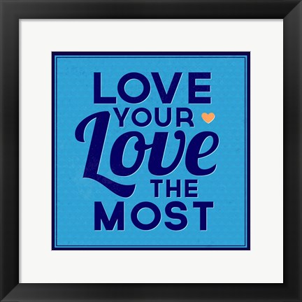 Framed Love Your Love The Most 1 Print