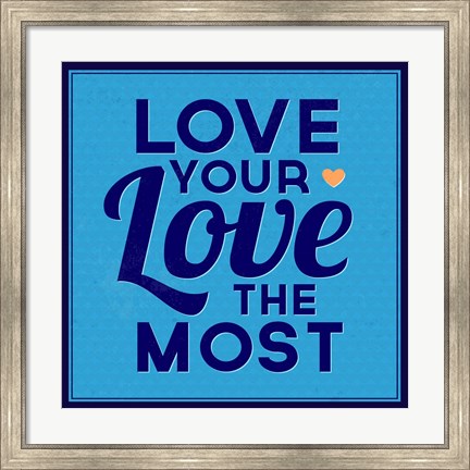 Framed Love Your Love The Most 1 Print