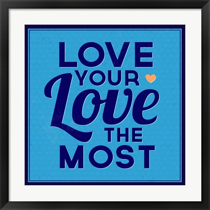 Framed Love Your Love The Most 1 Print