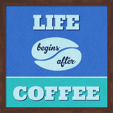 Framed Life Begins After Coffee 1 Print