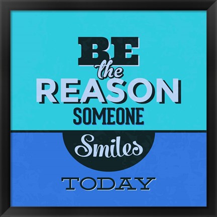 Framed Be The Reason Someone Smiles Today 1 Print