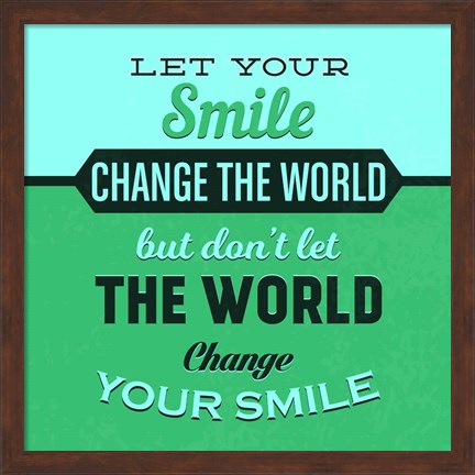 Framed Let Your Smile Change The World 1 Print