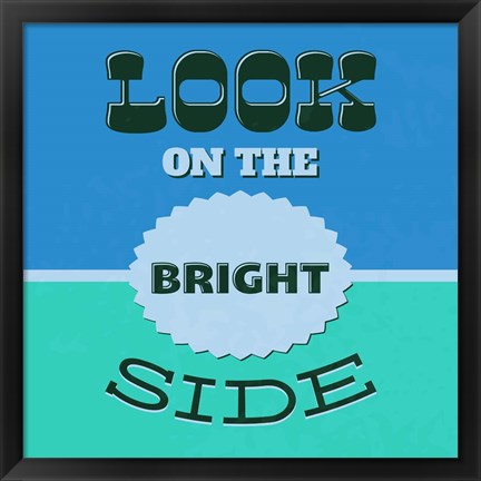 Framed Look On The Bright Side 1 Print