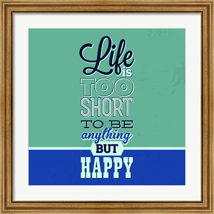 Framed Life Is Too Short 1 Print