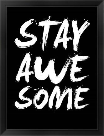 Framed Stay Awesome Black Print