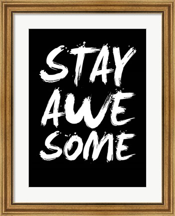 Framed Stay Awesome Black Print