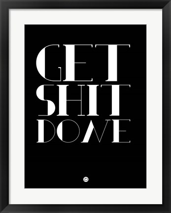 Framed Get Shit Done Black Print