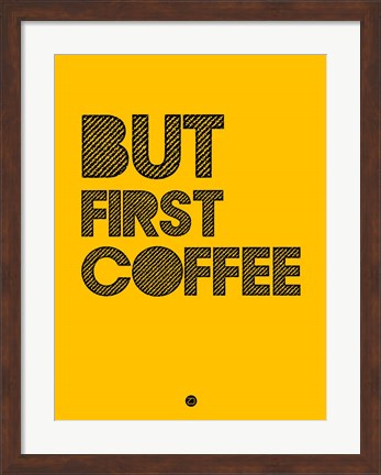 Framed But First Coffee 3 Print