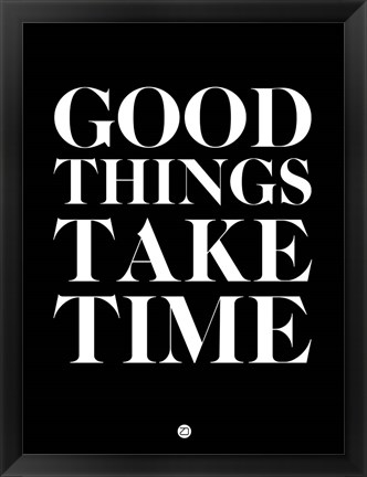 Framed Good Things Take Time 1 Print