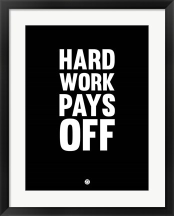 Framed Hard Work Pays Off 1 Print