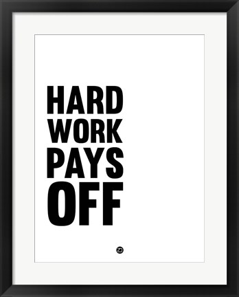 Framed Hard Work Pays Off 2 Print