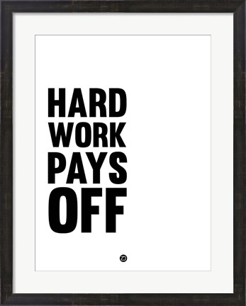 Framed Hard Work Pays Off 2 Print