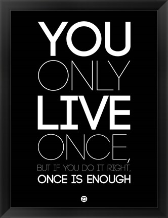 Framed You Only Live Once Black Print