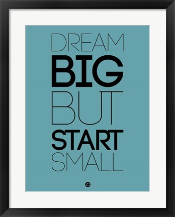 Framed Dream Big But Start Small 3 Print