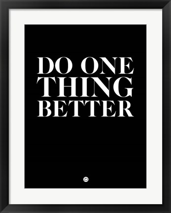 Framed Do One Thing Better 1 Print