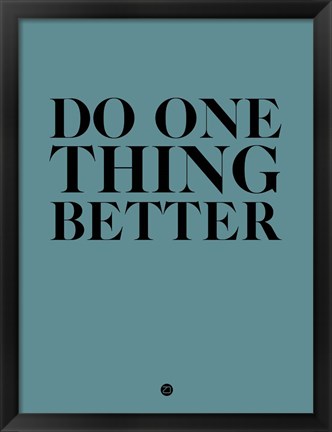 Framed Do One Thing Better 3 Print