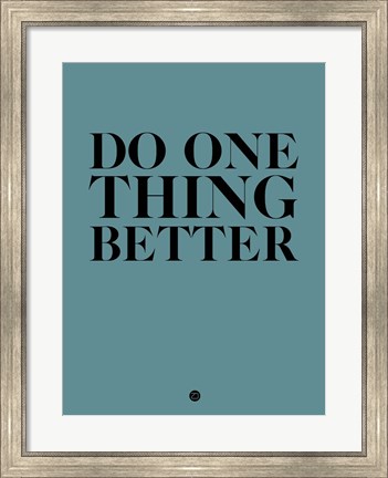 Framed Do One Thing Better 3 Print