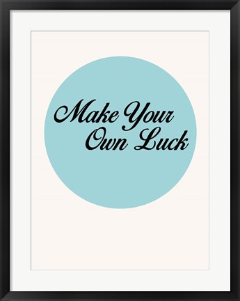 Framed Make Your Own Luck 1 Print