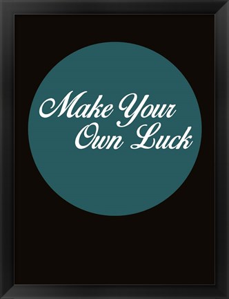 Framed Make Your Own Luck 2 Print