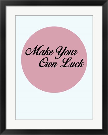 Framed Make Your Own Luck 3 Print