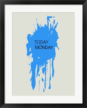 Framed Today Is Not Monday 3 Print