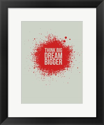 Framed Think Big Dream Bigger 1 Print