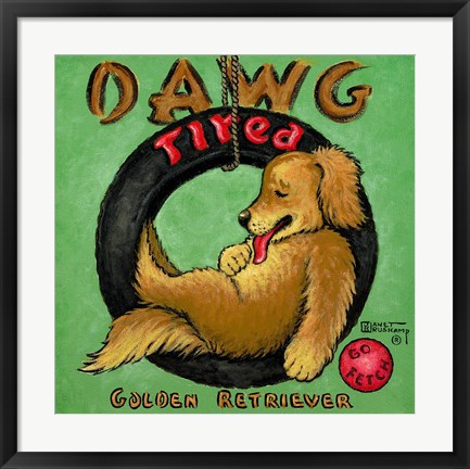 Framed Dawg Tired Print