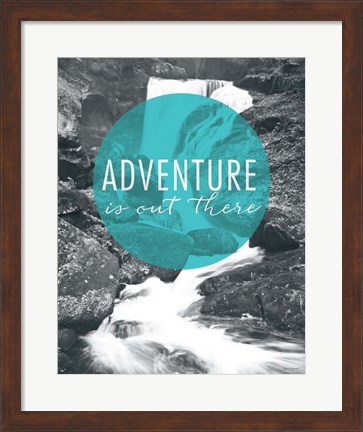 Framed Adventure is Out There Print