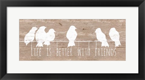 Framed Life is Better with Friends Print