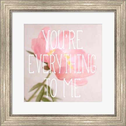 Framed You&#39;re Everything to Me Print