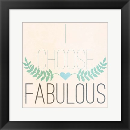 Framed Fab Self I (I choose Fabulous) Print