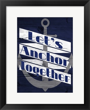 Framed Let&#39;s Anchor II Print