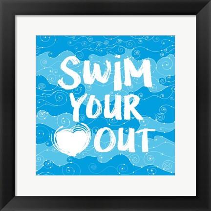 Framed Swim Your Heart Out - Artsy Print