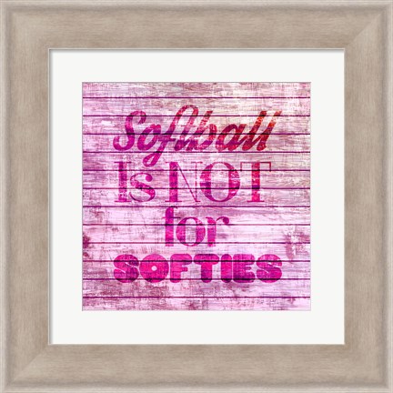 Framed Softball is Not for Softies - Pink White Print