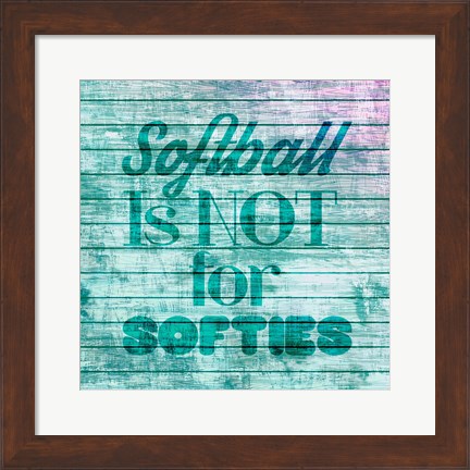 Framed Softball is Not for Softies - Teal White Print