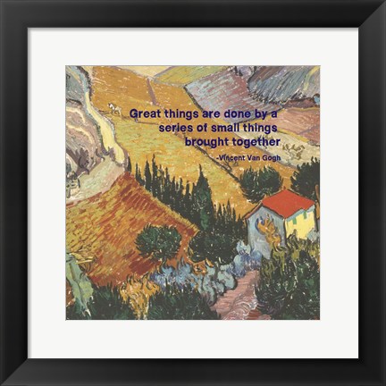 Framed Great Things -Van Gogh Quote 4 Print