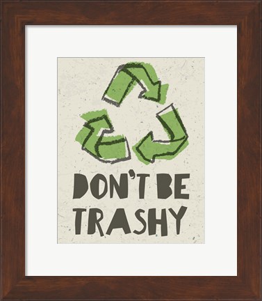 Framed Don&#39;t be Trashy 2 Print