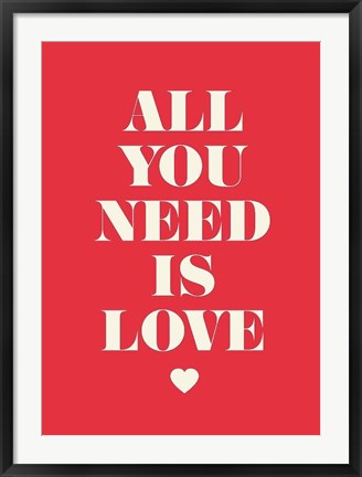 Framed All You Need Is Love Print