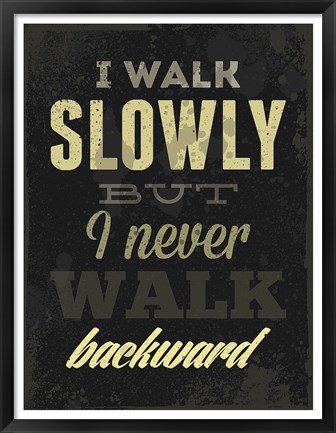 Framed I Walk Slowly Print