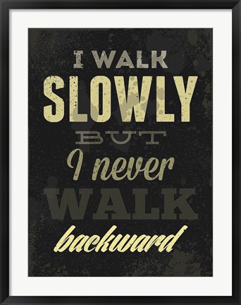 Framed I Walk Slowly Print