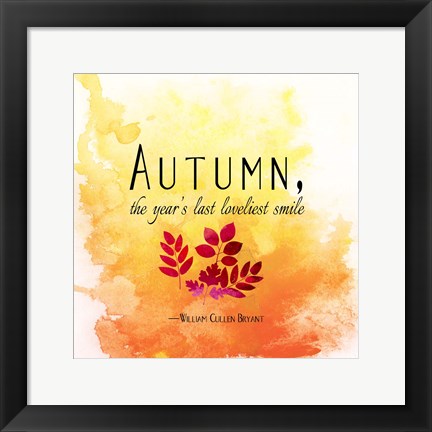 Framed Autumn, the Year&#39;s Last Loveliest Smile Print