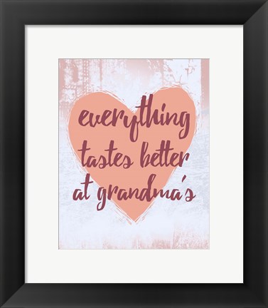 Framed Everything Tastes Better at Grandma&#39;s Print