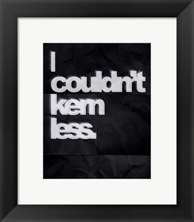 Framed Couldn&#39;t Kern Less Print