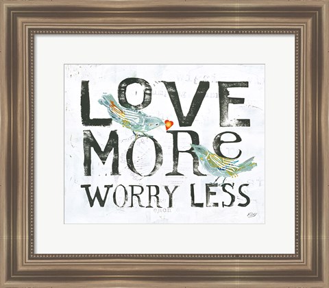 Framed Love More Worry Less Print