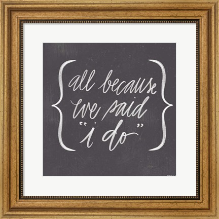 Framed We Said I Do Print